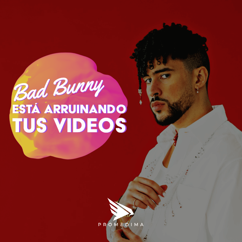 Bad Bunny está arruinando tus videos